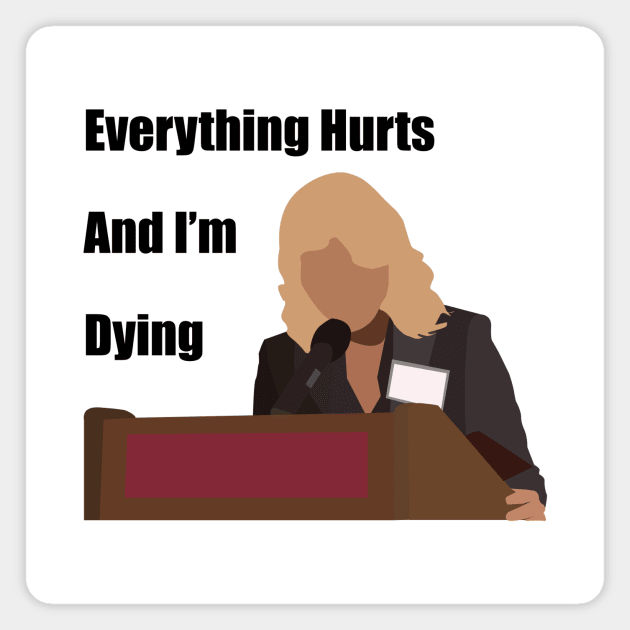 Everything Hurts And I'm Dying Magnet by StephenMakesStuff